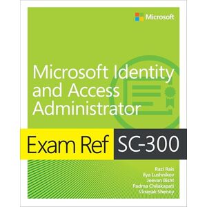 Rais, Razi Exam Ref SC-300 Microsoft Identity and Access Administrator Rais, Razi Exam Ref SC-300 Microsoft Identity and Access Administrator