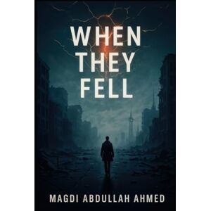 Ahmed When They Fell: A signal rose. Humanity answered. The end began. Ahmed When They Fell: A signal rose. Humanity answered. The end began.