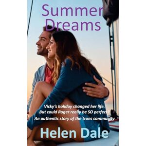 Dale, Helen Summer Dreams: Vicky's holiday changed her life; but could Roger really be SO perfect? (Authentic Stories of the Transgender Community Series) Dale, Helen Summer Dreams: Vicky's holiday changed her life; but could Roger really be SO perfect? (Authentic Stories of the Transgender Community Series)