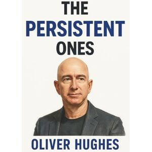 Hughes, Oliver The Persistent Ones: Twelve Extraordinary Lives That Redefined What's Possible Hughes, Oliver The Persistent Ones: Twelve Extraordinary Lives That Redefined What's Possible