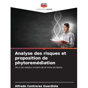 Contreras Guardiola, Alfredo Analyse des risques et proposition de phytoremédiation: Pour les résidus miniers de la mine de Naica Contreras Guardiola, Alfredo Analyse des risques et proposition de phytoremédiation: Pour les résidus miniers de la mine de Naica