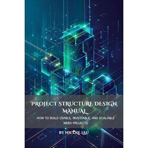Lau, Nicole Project Structure Design Manual: How to Build Usable, Investable, and Scalable Web3 Projects (Consciousness Architecture × On-chain Civilization) Lau, Nicole Project Structure Design Manual: How to Build Usable, Investable, and Scalable Web3 Projects (Consciousness Architecture × On-chain Civilization)