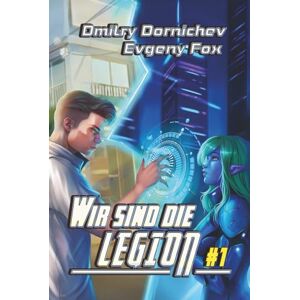 Dornichev, Dmitry Wir sind die Legion (Buch 1): Eine apokalyptische RealRPG-Abenteuer Serie Dornichev, Dmitry Wir sind die Legion (Buch 1): Eine apokalyptische RealRPG-Abenteuer Serie