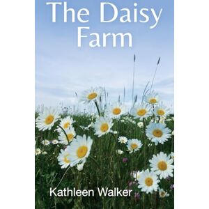 Walker, Kathleen The Daisy Farm Walker, Kathleen The Daisy Farm