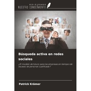 Krämer, Patrick Búsqueda activa en redes sociales: ¿El modelo de futuro para las empresas en tiempos de escasez de personal cualificado? Krämer, Patrick Búsqueda activa en redes sociales: ¿El modelo de futuro para las empresas en tiempos de escasez de personal cualificado?