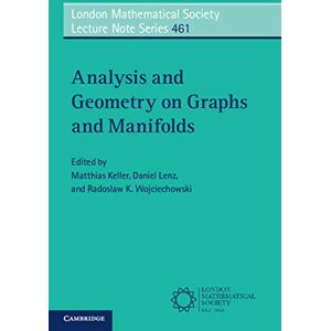 Cambridge University Press Analysis and Geometry on Graphs and Manifolds (London Mathematical Society Lecture Note Series Book 461) Cambridge University Press Analysis and Geometry on Graphs and Manifolds (London Mathematical Society Lecture Note Series Book 461)