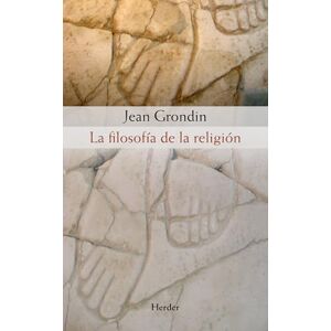 Grondin, Jean La Filosofía de la Religión (fuera de colección) Grondin, Jean La Filosofía de la Religión (fuera de colección)