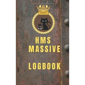 publishing, xpanama HMS Massive Logbook: The best, most infamous, Royal Navy warship ever built: A perfect gift for anyone that has served in the Royal Navy. An amusing ... Dit with motto "FELIXIA NEGREA GENUS DITTUS publishing, xpanama HMS Massive Logbook: The best, most infamous, Royal Navy warship ever built: A perfect gift for anyone that has served in the Royal Navy. An amusing ... Dit with motto "FELIXIA NEGREA GENUS DITTUS