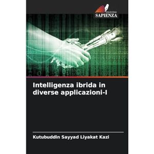 Kazi, Kutubuddin Sayyad Liyakat Intelligenza ibrida in diverse applicazioni-I Kazi, Kutubuddin Sayyad Liyakat Intelligenza ibrida in diverse applicazioni-I