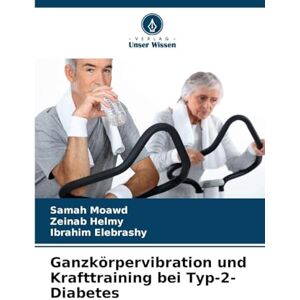 Moawd, Samah Ganzkörpervibration und Krafttraining bei Typ-2-Diabetes Moawd, Samah Ganzkörpervibration und Krafttraining bei Typ-2-Diabetes