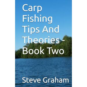 Graham, Steve Carp Fishing Tips And Theories Book Two Graham, Steve Carp Fishing Tips And Theories Book Two