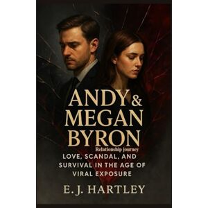 HARTLEY, E.J Andy Byron and Megan Byron Relationship Journey: Love, Scandal, and Survival in the Age of Viral Exposure (Affairs of the Elite) HARTLEY, E.J Andy Byron and Megan Byron Relationship Journey: Love, Scandal, and Survival in the Age of Viral Exposure (Affairs of the Elite)