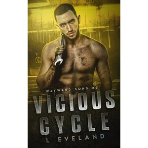 Eveland, L Vicious Cycle: A Dark MM Romance (Wayward Sons) Eveland, L Vicious Cycle: A Dark MM Romance (Wayward Sons)