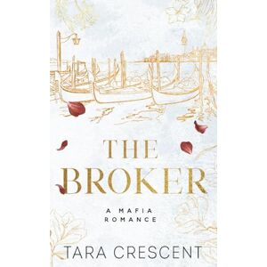 Crescent, Tara The Broker: An Enemies-to-Lovers Mafia Romance (Discreet Paperback) (Venice Mafia (Discreet Paperbacks)) Crescent, Tara The Broker: An Enemies-to-Lovers Mafia Romance (Discreet Paperback) (Venice Mafia (Discreet Paperbacks))