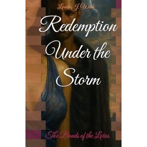 Wish, Louise J. Redemption Under the Storm: The Bonds of the Lotus Wish, Louise J. Redemption Under the Storm: The Bonds of the Lotus
