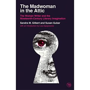 Gilbert, Sandra M. The Madwoman in the Attic: The Woman Writer and the Nineteenth-Century Literary Imagination (Veritas Paperbacks) Gilbert, Sandra M. The Madwoman in the Attic: The Woman Writer and the Nineteenth-Century Literary Imagination (Veritas Paperbacks)