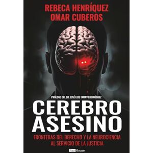 Henríquez, Rebeca Cerebro Asesino: Fronteras del derecho y la neurociencia al servicio de la justicia Henríquez, Rebeca Cerebro Asesino: Fronteras del derecho y la neurociencia al servicio de la justicia