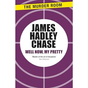 Chase, James Hadley Well Now, My Pretty (Murder Room) Chase, James Hadley Well Now, My Pretty (Murder Room)