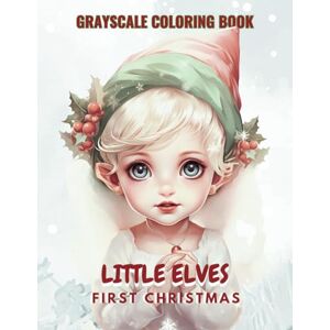 Creative Labs Little Elves First Christmas: Grayscale Coloring Book (Grayscale Newborns Series) Creative Labs Little Elves First Christmas: Grayscale Coloring Book (Grayscale Newborns Series)
