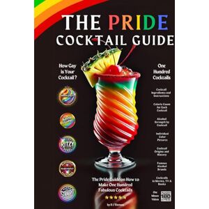 Titmuss, D.J. The Pride Cocktail Guide: The Pride Guide On How to Make 100 Fabulous Cocktails (The Gay Cocktail Series) Titmuss, D.J. The Pride Cocktail Guide: The Pride Guide On How to Make 100 Fabulous Cocktails (The Gay Cocktail Series)