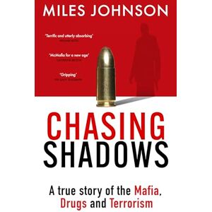 Johnson, Miles Chasing Shadows: A true story of the Mafia, Drugs and Terrorism Johnson, Miles Chasing Shadows: A true story of the Mafia, Drugs and Terrorism