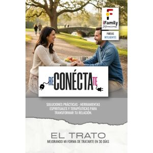 Valenzuela, Dr. Yael El Trato: MEJORANDO MI FORMA DE TRATARTE EN 30 DÍAS. (Reconéctate) Valenzuela, Dr. Yael El Trato: MEJORANDO MI FORMA DE TRATARTE EN 30 DÍAS. (Reconéctate)