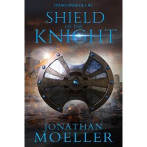 Moeller, Jonathan Dragonskull: Shield of the Knight: 2 Moeller, Jonathan Dragonskull: Shield of the Knight: 2