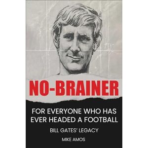 Amos, Mike No-brainer: A Footballer's Story of Life, Love and Brain Injury Amos, Mike No-brainer: A Footballer's Story of Life, Love and Brain Injury