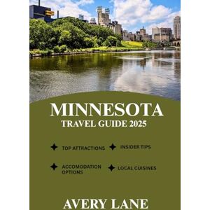 Avery MINNESOTA TRAVEL GUIDE 2025 (ESSENTIAL TRAVEL GUIDE FOR FIRST-TIME VISITORS 2025/2026) Avery MINNESOTA TRAVEL GUIDE 2025 (ESSENTIAL TRAVEL GUIDE FOR FIRST-TIME VISITORS 2025/2026)