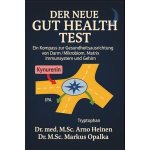 Heinen M.Sc., Dr. Dr. med. Arno Der neue GUT Health Test: Ein neuer Kompass zur Gesundheitsausrichtung von Darm/ Mikrobiom, Matrix, Immunsystem und Gehirn (Die Wurzeln der Gesundheit ... Tagen unseres Lebens und prägt unser Alter) Heinen M.Sc., Dr. Dr. med. Arno Der neue GUT Health Test: Ein neuer Kompass zur Gesundheitsausrichtung von Darm/ Mikrobiom, Matrix, Immunsystem und Gehirn (Die Wurzeln der Gesundheit ... Tagen unseres Lebens und prägt unser Alter)