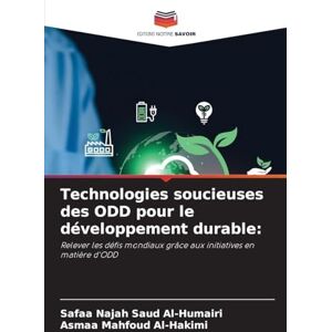 Al-Humairi, Safaa Najah Saud Technologies soucieuses des ODD pour le développement durable: Relever les défis mondiaux grâce aux initiatives en matière d'ODD Al-Humairi, Safaa Najah Saud Technologies soucieuses des ODD pour le développement durable: Relever les défis mondiaux grâce aux initiatives en matière d'ODD