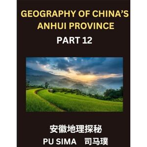 Sima, Pu Geography of China's Anhui Province (Part 12)- Attain a high level of competence in Mandarin Chinese, including a deep understanding of Chinese ... crafted for comprehending Anhui's address Sima, Pu Geography of China's Anhui Province (Part 12)- Attain a high level of competence in Mandarin Chinese, including a deep understanding of Chinese ... crafted for comprehending Anhui's address