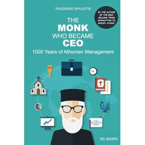 Spiliotis, Thodoris The Monk who became CEO: 1000 Years of Mount Athos' Management Spiliotis, Thodoris The Monk who became CEO: 1000 Years of Mount Athos' Management