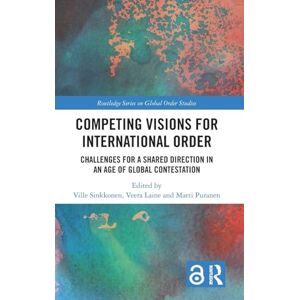 Philosophy Competing Visions for International Order: Challenges for a Shared Direction in an Age of Global Contestation (Routledge Series on Global Order Studies) Philosophy Competing Visions for International Order: Challenges for a Shared Direction in an Age of Global Contestation (Routledge Series on Global Order Studies)