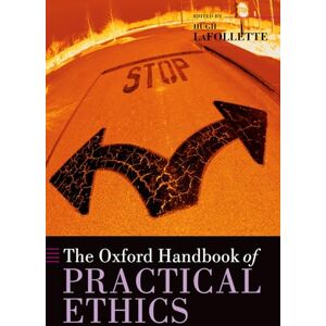 LaFollette The Oxford Handbook Of Practical Ethics (Oxford Handbooks) LaFollette The Oxford Handbook Of Practical Ethics (Oxford Handbooks)