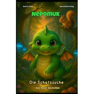 Küster, Gerd E. Nepomuk Die Schatzsuche: Gute Nacht Geschichten (Nepomuk, der kleine Drache) Küster, Gerd E. Nepomuk Die Schatzsuche: Gute Nacht Geschichten (Nepomuk, der kleine Drache)