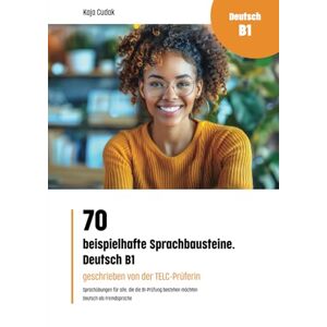 Cudak, Kaja 70 beispielhafte Sprachbausteine. Deutsch B1 (Fremdsprachen intensiv lernen: Grammatikübungen Sprachübungen Wortschatz Prüfungsvorbereitung) Cudak, Kaja 70 beispielhafte Sprachbausteine. Deutsch B1 (Fremdsprachen intensiv lernen: Grammatikübungen Sprachübungen Wortschatz Prüfungsvorbereitung)