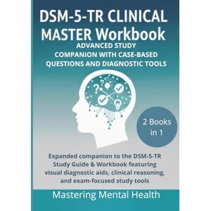 Morales, Lucas DSM-5-TR CLINICAL MASTER WORKBOOK: ADVANCED STUDY COMPANION WITH CASE-BASED QUESTIONS AND DIAGNOSTIC TOOLS Morales, Lucas DSM-5-TR CLINICAL MASTER WORKBOOK: ADVANCED STUDY COMPANION WITH CASE-BASED QUESTIONS AND DIAGNOSTIC TOOLS