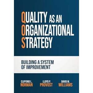 Norman Quality as an Organizational Strategy: Building a System of Improvement Norman Quality as an Organizational Strategy: Building a System of Improvement