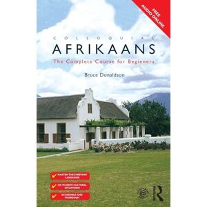 Donaldson, Bruce Colloquial Afrikaans: The Complete Course for Beginners (Colloquial Series (Book Only)) Donaldson, Bruce Colloquial Afrikaans: The Complete Course for Beginners (Colloquial Series (Book Only))