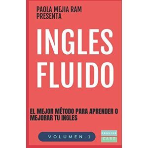 MEJIA RAM, PAOLA INGLES FLUIDO: EL MAS EXITOSO CURSO DE INGLES: 1 (INGLES FLUIDO LIBROS) MEJIA RAM, PAOLA INGLES FLUIDO: EL MAS EXITOSO CURSO DE INGLES: 1 (INGLES FLUIDO LIBROS)