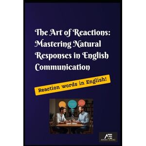 E-BOOKS, AVON The Art of Reactions: Mastering Natural Responses in English Communication E-BOOKS, AVON The Art of Reactions: Mastering Natural Responses in English Communication