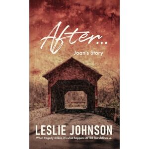 Johnson, Leslie AFTER ... Joan's Story: 1 Johnson, Leslie AFTER ... Joan's Story: 1