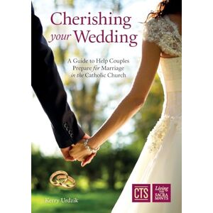 Urdzik, Kerry Cherishing Your Wedding: A Guide to Help Couples Prepare for Marriage in the Catholic Church Urdzik, Kerry Cherishing Your Wedding: A Guide to Help Couples Prepare for Marriage in the Catholic Church