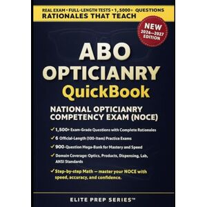 Series™, Elite Prep ABO OPTICIANRY QUICKBOOK 2026–2027: 1500+ Exam-Grade Questions, Correct Answers, Detailed Explanations, Practical Formulas, and Full-Length Simulated Tests Series™, Elite Prep ABO OPTICIANRY QUICKBOOK 2026–2027: 1500+ Exam-Grade Questions, Correct Answers, Detailed Explanations, Practical Formulas, and Full-Length Simulated Tests