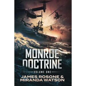 Rosone, James Monroe Doctrine: Volume I: 1 Rosone, James Monroe Doctrine: Volume I: 1