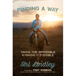 Lindley, Siri Finding a Way: Taking the Impossible and Making it Possible Lindley, Siri Finding a Way: Taking the Impossible and Making it Possible