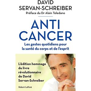 Servan-Schreiber, David Anticancer: Les gestes quotidiens pour la santé du corps et de l'esprit Servan-Schreiber, David Anticancer: Les gestes quotidiens pour la santé du corps et de l'esprit