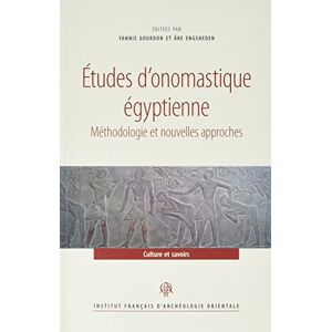 Etudes d'Onomastique Egyptienne: Methodologie Et Nouvelles Approches: 38 (Recherches d'Archeologie, de Philologie Et d'Histoire) Etudes d'Onomastique Egyptienne: Methodologie Et Nouvelles Approches: 38 (Recherches d'Archeologie, de Philologie Et d'Histoire)
