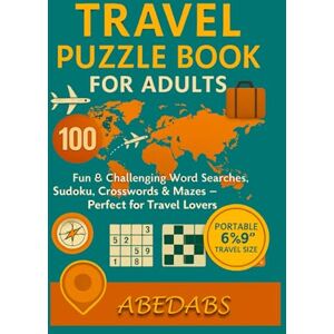 ABS, ABED Travel Puzzle Book for Adults: 100 Fun & Challenging Word Searches, Sudoku, Crosswords & Mazes – Perfect for Travel Lovers ABS, ABED Travel Puzzle Book for Adults: 100 Fun & Challenging Word Searches, Sudoku, Crosswords & Mazes – Perfect for Travel Lovers